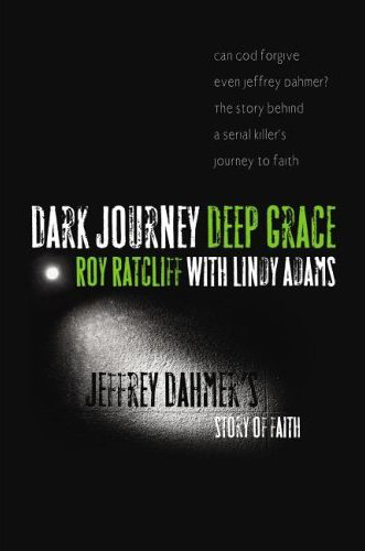 Dark Journey, Deep Grace: Jeffrey Dahmer’s <i>Story of Faith</i>